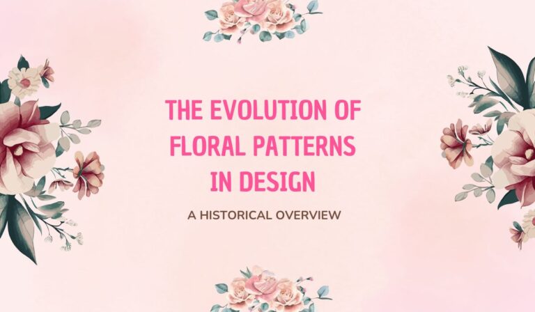 The Evolution of Floral Patterns in Design: A Historical Overview